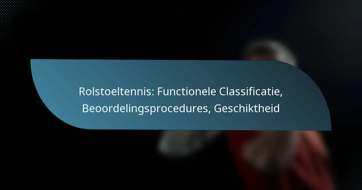 Rolstoeltennis: Functionele Classificatie, Beoordelingsprocedures, Geschiktheid