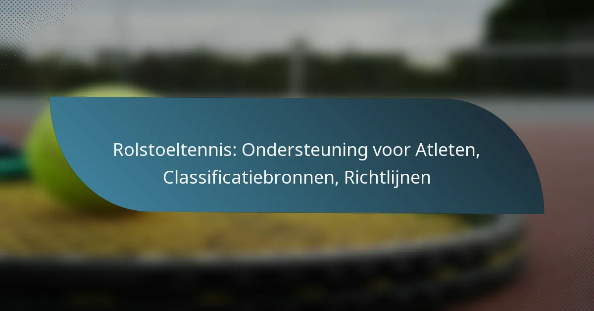 Rolstoeltennis: Ondersteuning voor Atleten, Classificatiebronnen, Richtlijnen