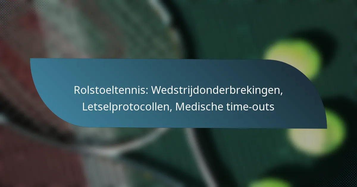 Rolstoeltennis: Wedstrijdonderbrekingen, Letselprotocollen, Medische time-outs