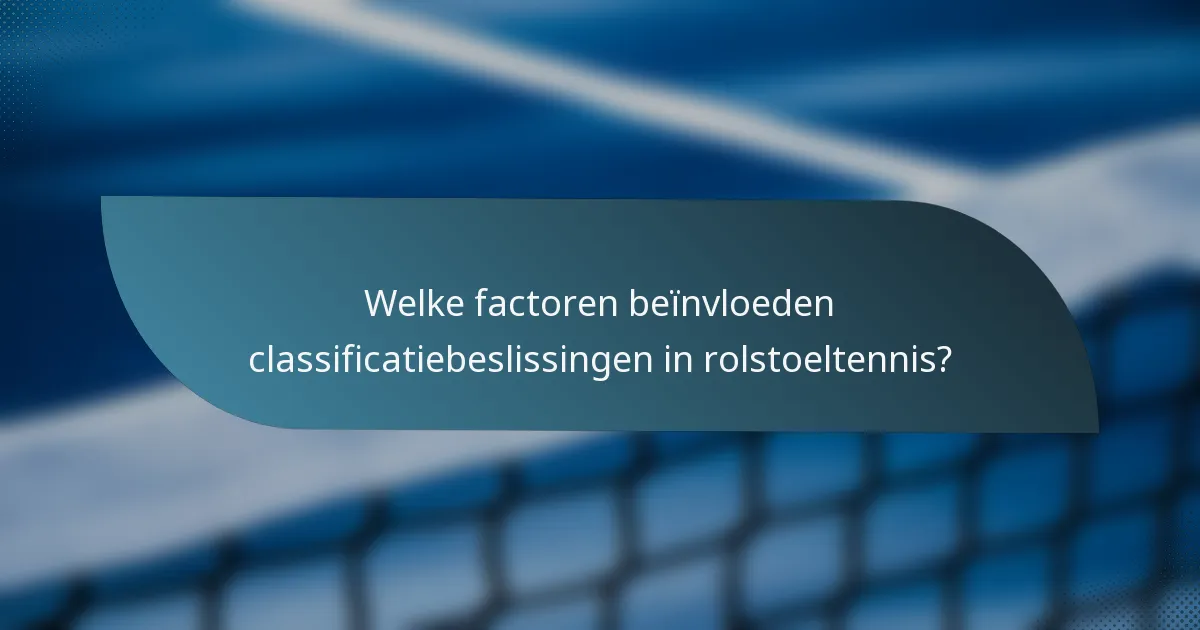 Welke factoren beïnvloeden classificatiebeslissingen in rolstoeltennis?