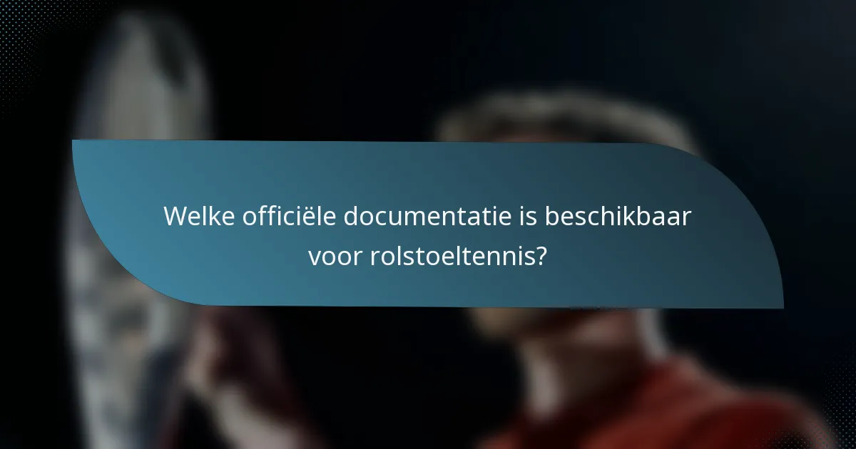 Welke officiële documentatie is beschikbaar voor rolstoeltennis?